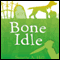 Bone Idle (Unabridged) audio book by Suzette A Hill