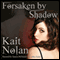 Forsaken by Shadow: A Paranormal Romance of the Mirus (Unabridged) audio book by Kait Nolan