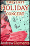 The Last Holiday Concert (Unabridged) audio book by Andrew Clements