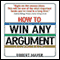How to Win Any Argument audio book by Robert Mayer