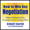 How to Win Any Negotiation (Unabridged) audio book by Robert Mayer