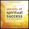 Secrets of Spiritual Success: The Lost Elements of Enlightenment audio book by Guy Finley