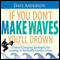 If You Don't Make Waves You'll Drown: 10 Hard-Charging Strategies for Leading in Politically Correct Times (Unabridged)