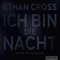 Ich bin die Nacht audio book by Ethan Cross