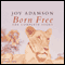 Born Free: The Complete Story audio book by Joy Adamson