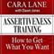 Assertiveness Training: How to Get What You Want audio book by Cara Lane, Dawn Jones