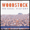 Woodstock: The Oral History audio book by Joel Makower
