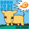 Born to be here