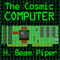 The Cosmic Computer (Unabridged) audio book by H. Beam Piper