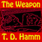The Weapon (Unabridged) audio book by T. D. Hamm