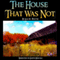 The House That Was Not (Unabridged) audio book by Elia W. Peattie