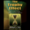 The Trophy Effect (Unabridged) audio book by Michael Nitti