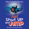 Just Shut Up and Jump (Unabridged) audio book by John Martin