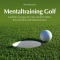 Mentaltraining Golf. Gefhrte bungen fr mehr mentale Strke, Konzentration und Selbstvertrauen audio book by Ilse Mauerer