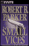 Small Vices: A Spenser Novel (Unabridged) audio book by Robert B. Parker
