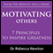 Motivating Others: 7 Principles to Inspire Greatness (Unabridged) audio book by Dr Rebecca Newton