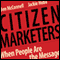 Citizen Marketers: When People Are the Message (Unabridged) audio book by Ben McConnell and Jackie Huba