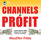 Channels of Profit: 12 Easy Ways to Make Millions for Yourself and Your Business audio book by MaryEllen Tribby
