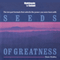 Seeds of Greatness: The Ten-Part Formula That Unlocks the Power You Were Born With (Unabridged) audio book by Denis Waitley