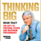 Thinking Big: The Keys to Personal Power and Maximum Performance audio book by Brian Tracy