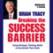 Breaking the Success Barrier: Using Strategic Thinking Skills to Accelerate Your Goals audio book by Brian Tracy