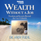 Wealth Without a Job: Freedom and Security Beyond the 9 to 5 Lifestyle (Unabridged) audio book by Andy Fuehl