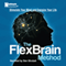 The FlexBrain Method: Stimulate Your Mind and Energize Your Life (Unabridged) audio book by Nightingale-Learning Systems