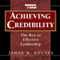 Achieving Credibility: The Key to Effective Leadership audio book by James M. Kouzes