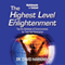 The Highest Level of Enlightenment: Tap the Database of Consciousness for Total Self-Realization audio book by Dr. David Hawkins