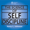 The Science of Self Discipline audio book by Dr. Kerry L. Johnson