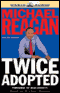 Twice Adopted (Unabridged) audio book by Michael Reagan