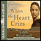 When the Heart Cries (Unabridged) audio book by Cindy Woodsmall