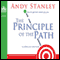 The Principle of the Path: How To Get from Where You Are to Where You Want to Be (Unabridged) audio book by Andy Stanley