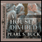 A House Divided: The Good Earth Trilogy, Volume 3 (Unabridged) audio book by Pearl S. Buck