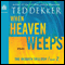 When Heaven Weeps: The Heaven Trilogy, Book 2 (Unabridged) audio book by Ted Dekker