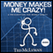 Money Makes Me Crazy!: A Prescription for Money Sanity (Unabridged) audio book by Ted McLyman