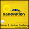 Nanovation: How a Little Car Can Teach the World to Think Big and Act Bold (Unabridged) audio book by Kevin Freiberg, Jackie Freiberg, Dain Dunston