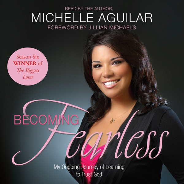 Becoming Fearless: My Ongoing Journey of Learning to Trust God (Unabridged) audio book by Michelle Aguilar