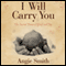 I Will Carry You: The Sacred Dance of Grief and Joy (Unabridged) audio book by Angie Smith