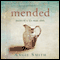 Mended: Pieces of a Life Made Whole (Unabridged) audio book by Angie Smith