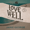 Love Well: Living Life Unrehearsed and Unstuck (Unabridged) audio book by Jamie George