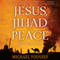 Jesus, Jihad and Peace: What Bible Prophecy Says About World Events Today (Unabridged) audio book by Michael Youssef