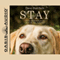 Stay: Lessons My Dogs Taught Me About Life, Loss, and Grace (Unabridged) audio book by Dave Burchett