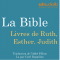 La Bible : Livres de Ruth, Esther, Judith audio book by auteur inconnu