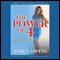 The Power of 4: Your Ultimate Guide Guaranteed to Change Your Body and Transform Your Life audio book by Paula Owens