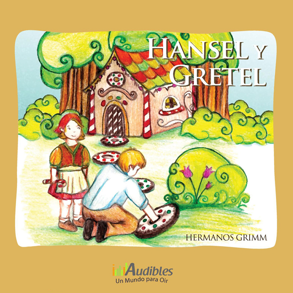 Hansel y Gretel (Unabridged) audio book by Jacob Grimm, Wilhelm Grimm