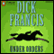 Under Orders (Unabridged) audio book by Dick Francis