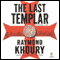 The Last Templar (Unabridged) audio book by Raymond Khoury