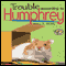 Trouble According to Humphrey (Unabridged) audio book by Betty Birney
