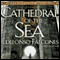 Cathedral of the Sea (Unabridged) audio book by Ildefonso Falcones